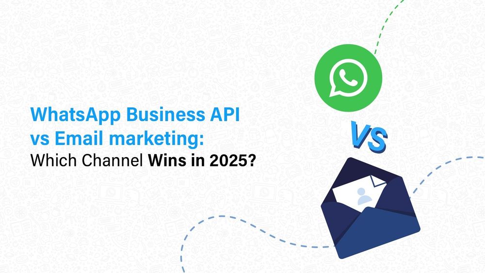 WhatsApp Marketing vs. Email Marketing: Which Drives Better Conversions?